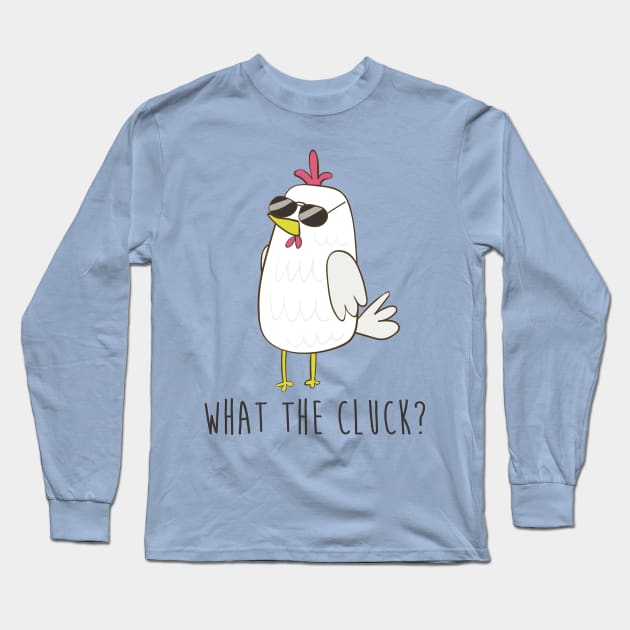What The Cluck, Funny Chicken Long Sleeve T-Shirt by Dreamy Panda Designs